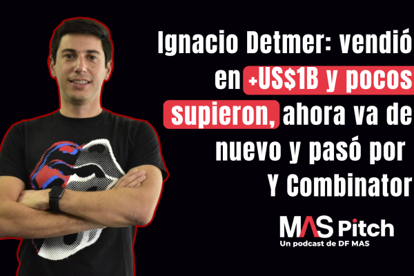 <p>MAS Pitch | Ignacio Detmer: vendió en +US$1B y pocos supieron, ahora va de nuevo y pasó por Y Combinator</p>