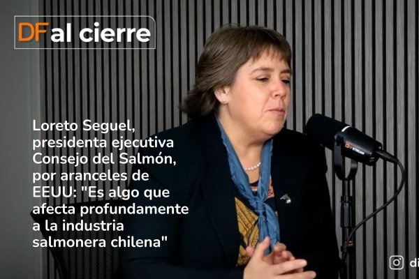 DF al Cierre | Loreto Seguel, presidenta ejecutiva Consejo del Salmón, por aranceles de EEUU: "Es algo que afecta profundamente a la industria salmonera chilena"