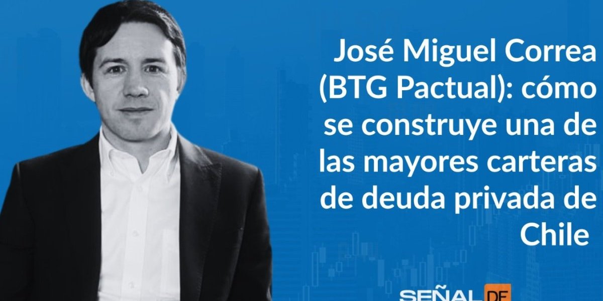 <p>Señales financieras | José Miguel Correa, BTG Pactual: cómo se construye una de las mayores carteras de deuda privada de Chile, entre el boom y los temores</p>