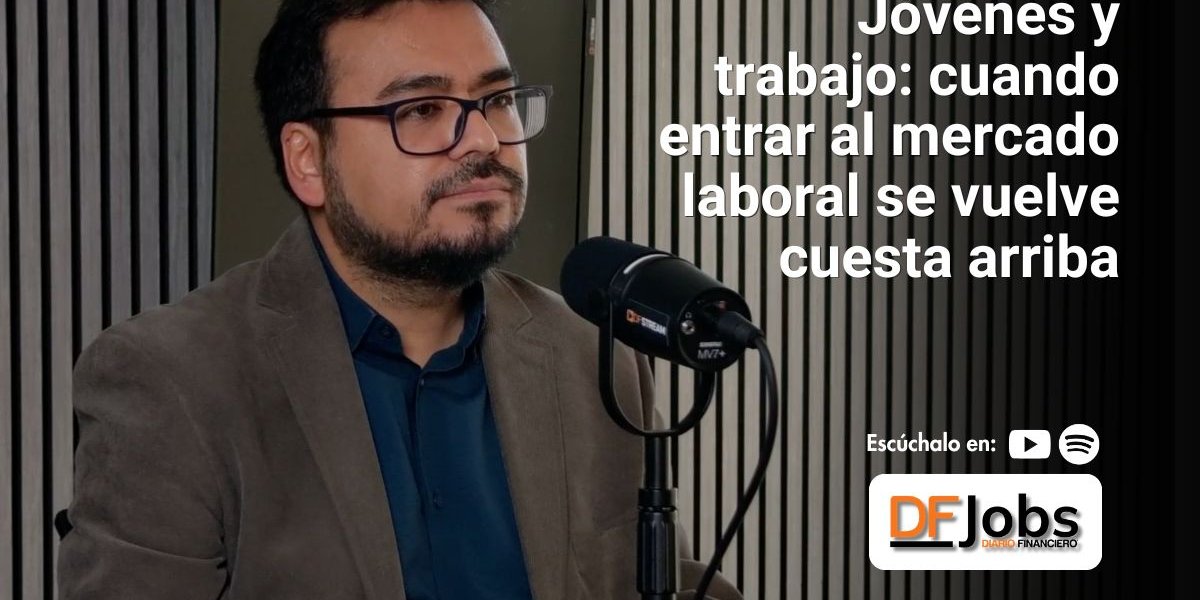 DF JOBS | Jóvenes y trabajo: cuando entrar al mercado laboral se vuelve cuesta arriba