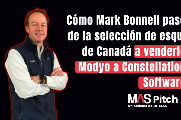 MAS Pitch | Cómo Mark Bonnell pasó de la selección de esquí de Canadá a venderle Modyo a Constellation Software
