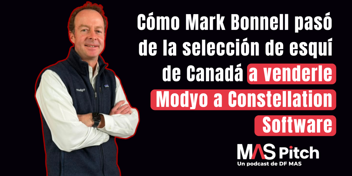 MAS Pitch | Cómo Mark Bonnell pasó de la selección de esquí de Canadá a venderle Modyo a Constellation Software
