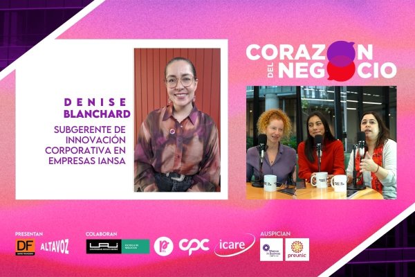 <p>Corazón del Negocio | Innovar significa tener un espacio seguro para la experimentación y para cometer errores, dice Denisse Blanchard</p>