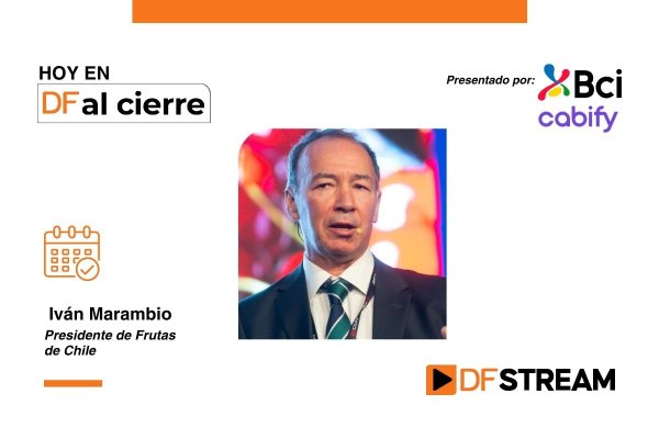 <p>DF al Cierre | Iván Marambio, presidente de Frutas de Chile, aborda el efecto de los aranceles de EEUU en el sector</p>