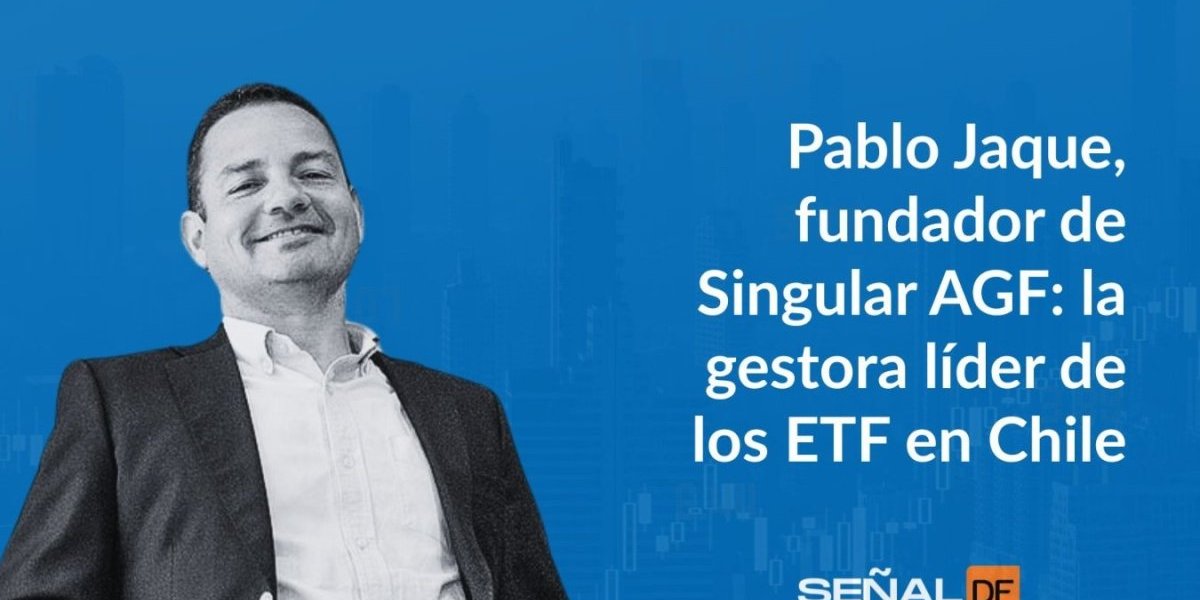 Señales financieras | Pablo Jaque, fundador de Singular: los “reyes” de los ETF en Chile