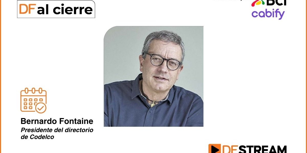 DF al Cierre | Bernardo Fontaine y capitalización del 100% de las utilidades de 2025: "Esto nos pone una responsabilidad porque el Estado de Chile apuesta por Codelco y hay que devolverle la mano"