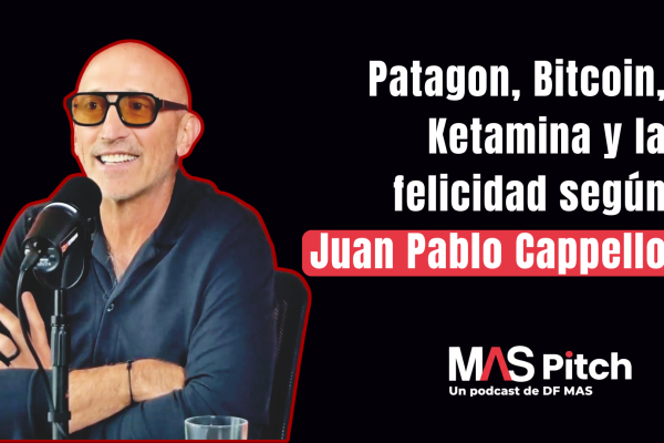 MAS Pitch | Patagon, Bitcoin, Ketamina y la felicidad según Juan Pablo Cappello