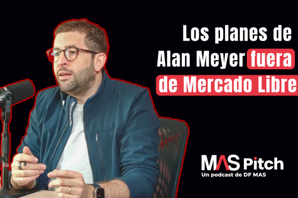 MAS Pitch | Los planes de Alan Meyer fuera de Mercado Libre