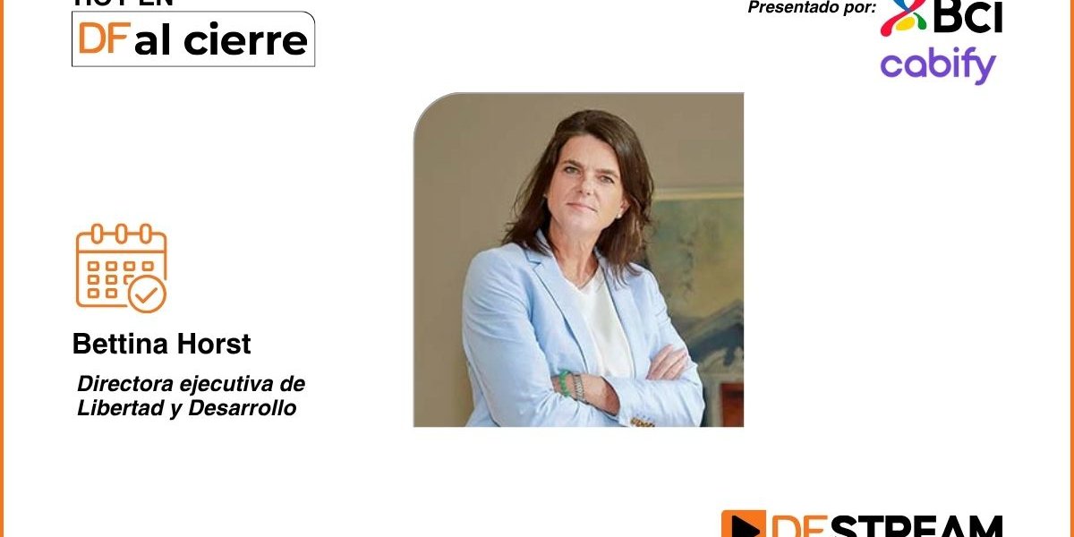 DF al Cierre | Bettina Horst y nueva arquitectura del Estado: "No se trata de número de ministerios, sino de una mejor coordinación entre las políticas públicas"
