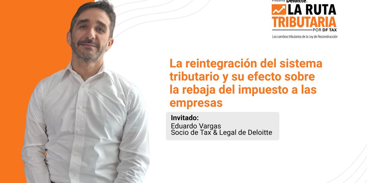 Ruta Tributaria | La reintegración del sistema tributario y su efecto sobre la rebaja del impuesto a las empresas