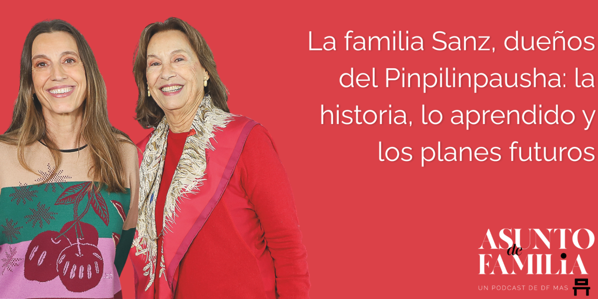 Asunto de familia | La familia Sanz, dueños del Pinpilinpausha: la historia, lo aprendido y los planes futuros