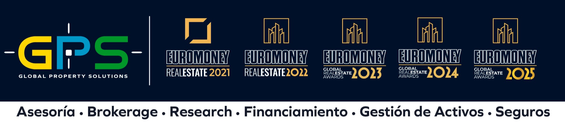 GPS Global Property Solutions. Euromoney Real Estate 2021 y 2022; Euromoney Global Real Estate Awards 2023, 2024 y 2025. Asesoría · Brokerage · Research · Financiamiento · Gestión de Activos · Seguros