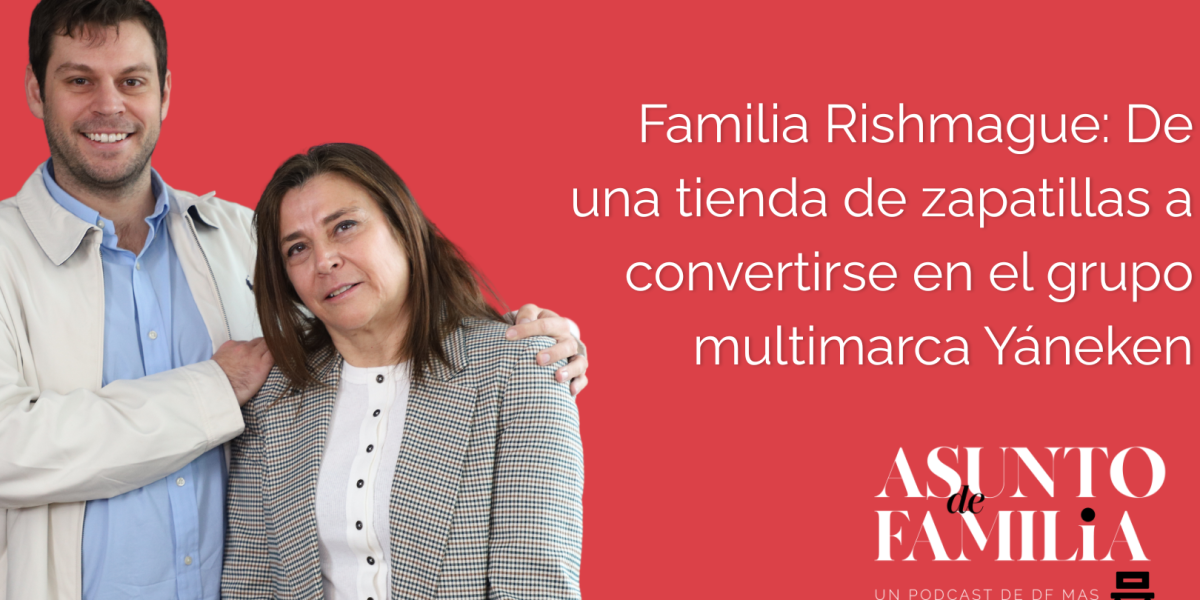 Asunto de familia | Familia Rishmague: De una tienda de zapatillas a convertirse en el grupo multimarca Yáneken